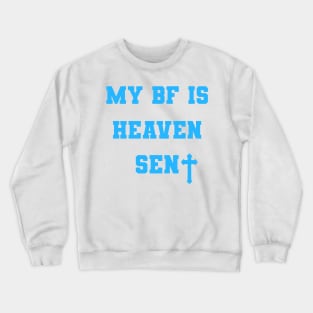 My Boyfriend Is Heaven Sent Crewneck Sweatshirt